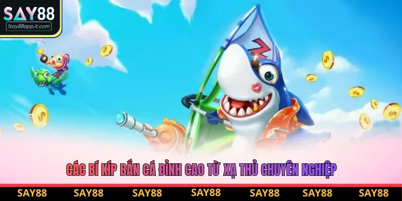 Các bí kíp bắn cá đỉnh cao từ xạ thủ chuyên nghiệp Các bí kíp bắn cá đỉnh cao từ xạ thủ chuyên nghiệp