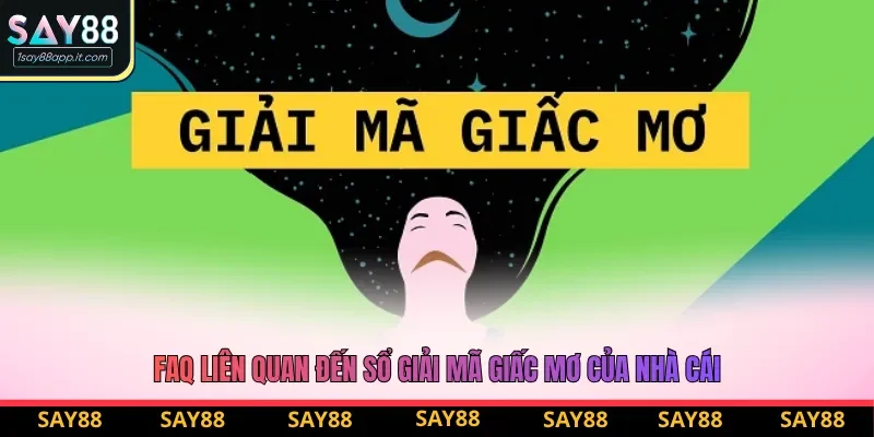 FAQ liên quan đến sổ giải mã giấc mơ của nhà cái FAQ liên quan đến sổ giải mã giấc mơ của nhà cái