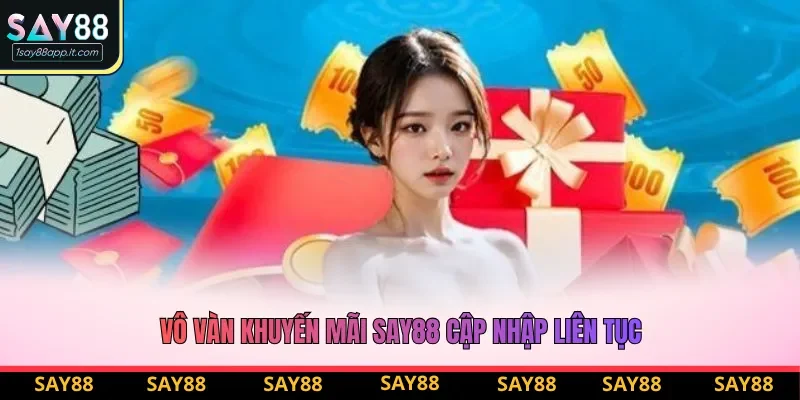 Vô vàn khuyến mãi Say88 cập nhập liên tục Vô vàn khuyến mãi Say88 cập nhập liên tục