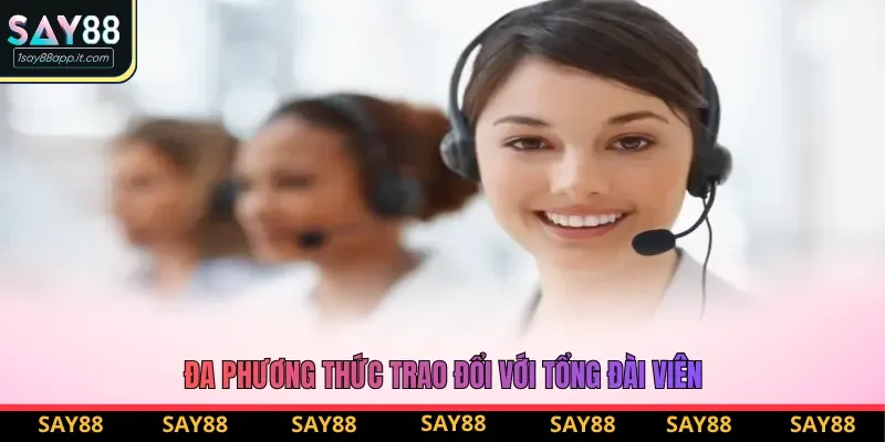 Đa phương thức trao đổi với tổng đài viên Đa phương thức trao đổi với tổng đài viên