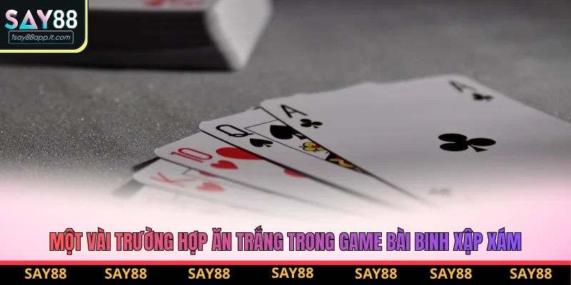 Một vài trường hợp ăn trắng trong game bài binh xập xám Một vài trường hợp ăn trắng trong game bài binh xập xám