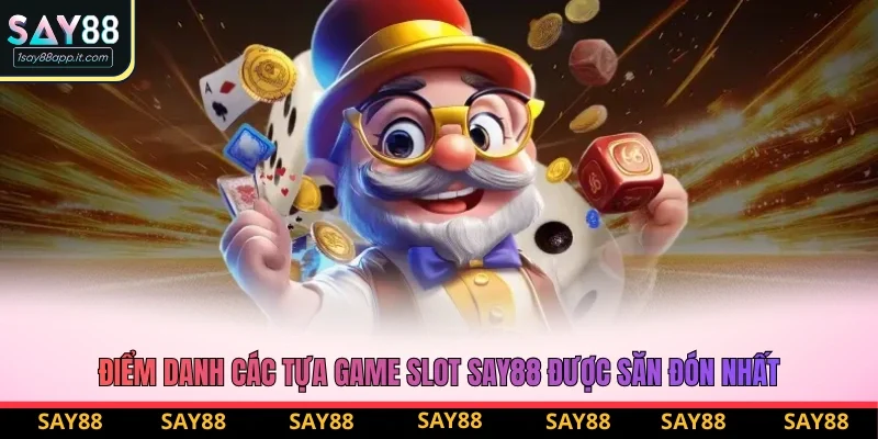 Điểm danh các tựa game slot Say88 được săn đón nhất Điểm danh các tựa game slot Say88 được săn đón nhất