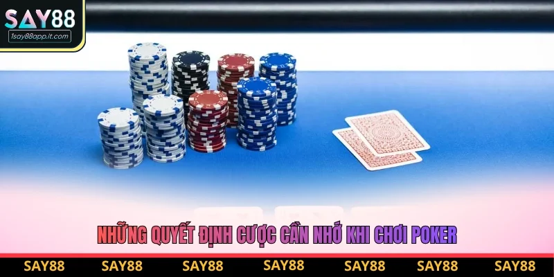 Những quyết định cược cần nhớ khi chơi Poker Những quyết định cược cần nhớ khi chơi Poker