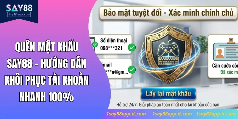 Quên mật khẩu Say88 - Hướng dẫn khôi phục tài khoản nhanh 100%
