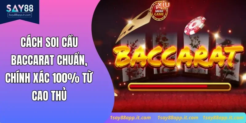 Cách Soi Cầu Baccarat Chuẩn, Chính Xác 100% Từ Cao Thủ