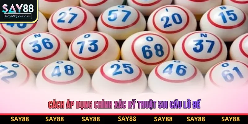 Cách áp dụng chính xác kỹ thuật soi cầu lô đề