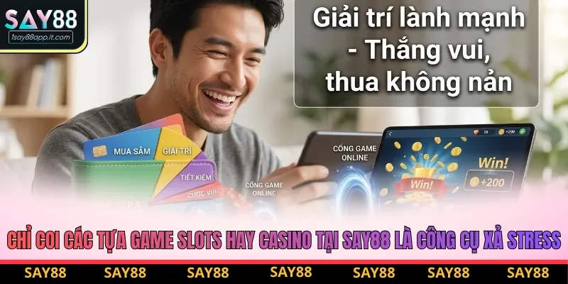 Hãy chơi có trách nhiệm với bản thân và cộng đồng Say88 Hãy chơi có trách nhiệm với bản thân và cộng đồng Say88