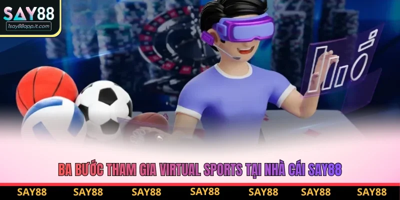 Ba bước tham gia Virtual Sports tại nhà cái Say88