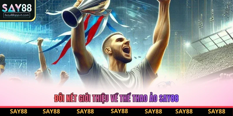 Đôi nét giới thiệu về thể thao ảo Say88