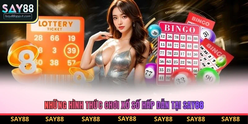 Những hình thức chơi xổ số hấp dẫn tại Say88 Những hình thức chơi xổ số hấp dẫn tại Say88