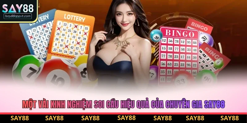 Một vài kinh nghiệm soi cầu hiệu quả của chuyên gia Say88 Một vài kinh nghiệm soi cầu hiệu quả của chuyên gia Say88